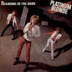 Platinum Blonde : Standing in the Dark